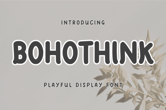 Bohothink: A Bold and Cute Display Font for Campaign Creativity
